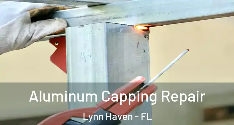 Aluminum Capping Repair Lynn Haven - FL