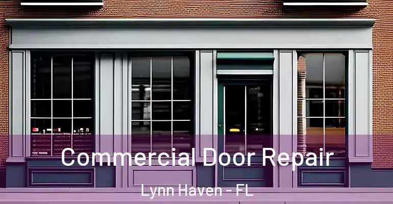 Commercial Door Repair Lynn Haven - FL
