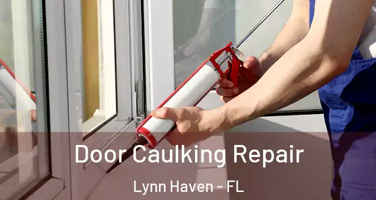 Door Caulking Repair Lynn Haven - FL