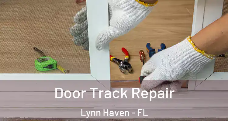 Door Track Repair Lynn Haven - FL