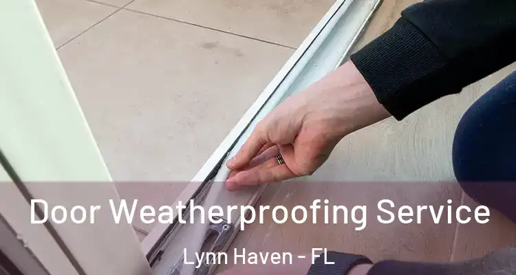 Door Weatherproofing Service Lynn Haven - FL