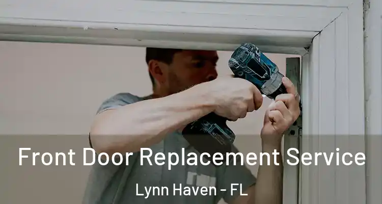 Front Door Replacement Service Lynn Haven - FL