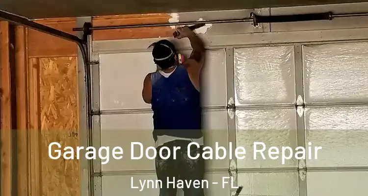 Garage Door Cable Repair Lynn Haven - FL
