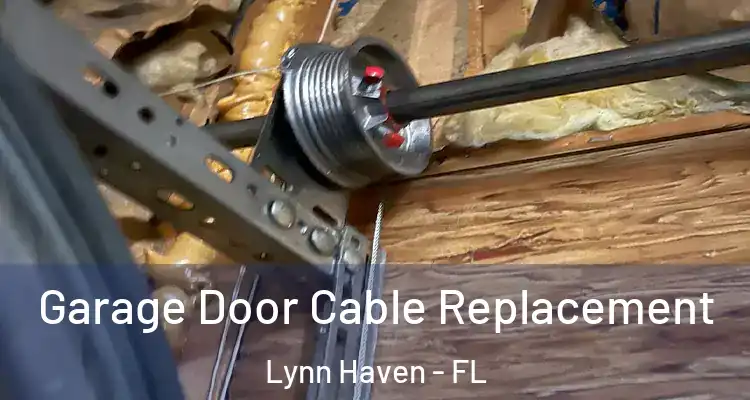 Garage Door Cable Replacement Lynn Haven - FL