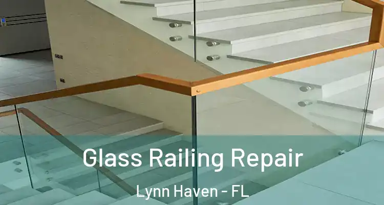 Glass Railing Repair Lynn Haven - FL