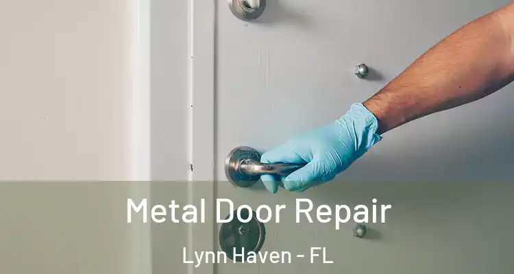 Metal Door Repair Lynn Haven - FL