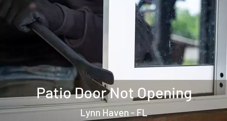 Patio Door Not Opening Lynn Haven - FL