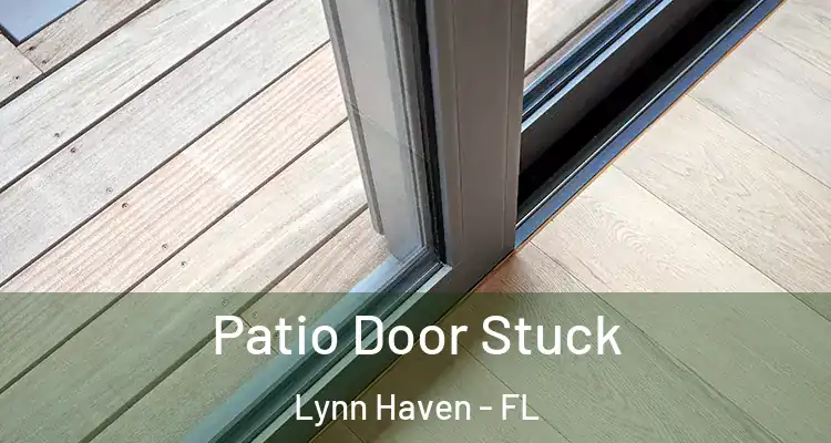 Patio Door Stuck Lynn Haven - FL