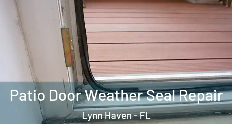 Patio Door Weather Seal Repair Lynn Haven - FL