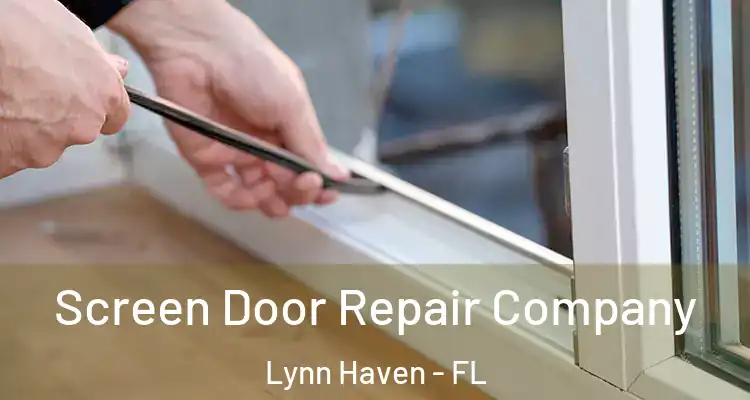 Screen Door Repair Company Lynn Haven - FL
