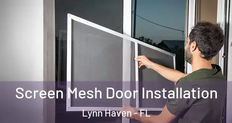 Screen Mesh Door Installation Lynn Haven - FL
