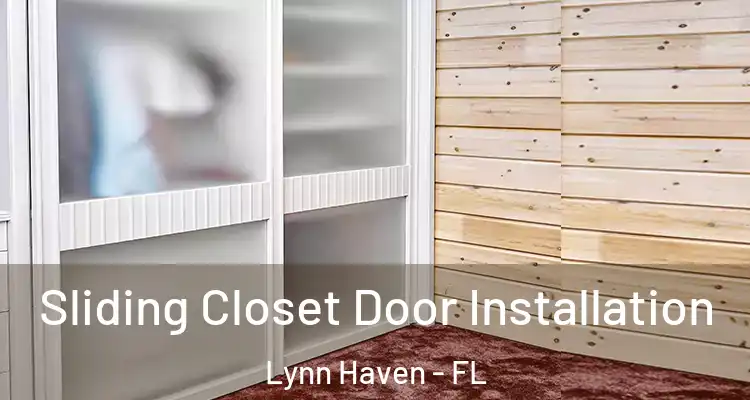 Sliding Closet Door Installation Lynn Haven - FL