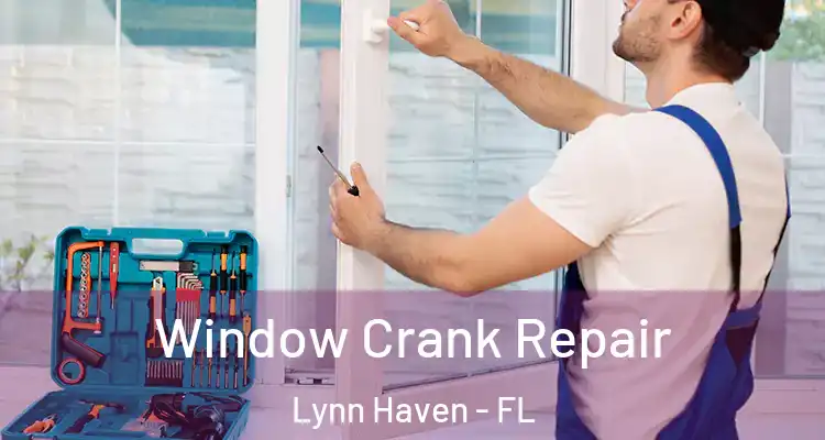 Window Crank Repair Lynn Haven - FL